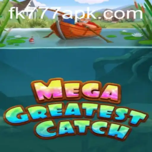 MegaGreatestCatch: Dive into the Exciting World of FK777